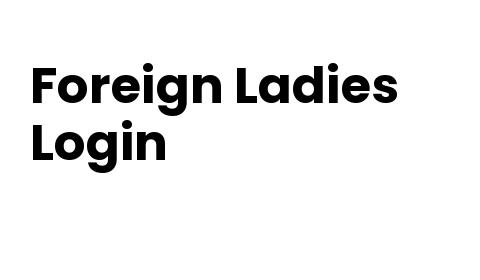 Foreignladies.com